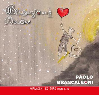 Buongiorno Amore - Paolo Brancaleoni - Libro Morlacchi 2023, Music line | Libraccio.it