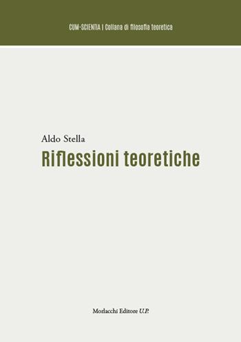 Riflessioni teoretiche - Aldo Stella - Libro Morlacchi 2023 | Libraccio.it