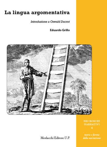 La lingua argomentativa. Introduzione a Oswald Ducrot - Eduardo Grillo - Libro Morlacchi 2023 | Libraccio.it