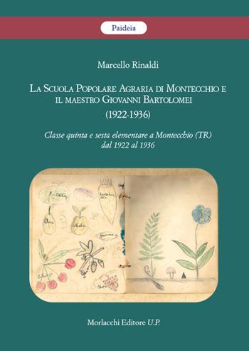 La Scuola Popolare Agraria di Montecchio e il maestro Giovanni Bartolomei (1922-1936). Classe quinta e sesta elementare a Montecchio (TR) dal 1922 al 1936 - Marcello Rinaldi - Libro Morlacchi 2023 | Libraccio.it