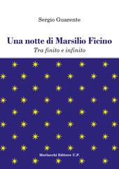 Una notte di Marsilio Ficino. Tra finito e infinito