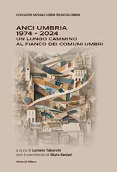 ANCI Umbria 1974-2024. Un lungo cammino al fianco dei comuni umbri