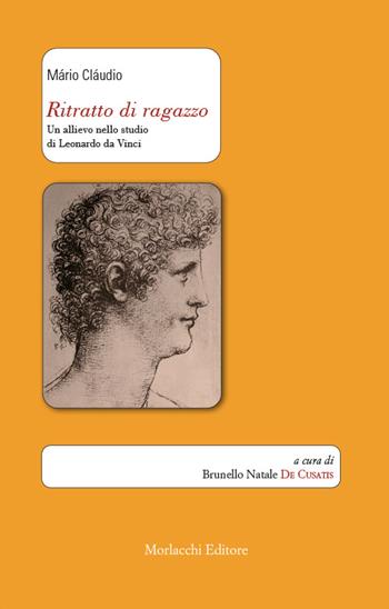 Ritratto di ragazzo. Un allievo nello studio di Leonardo da Vinci. Ediz. italiana e portoghese - Mário Cláudio - Libro Morlacchi 2024 | Libraccio.it