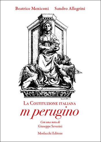 La Costituzione italiana m perugino - Beatrice Meniconi, Sandro Allegrini - Libro Morlacchi 2025 | Libraccio.it