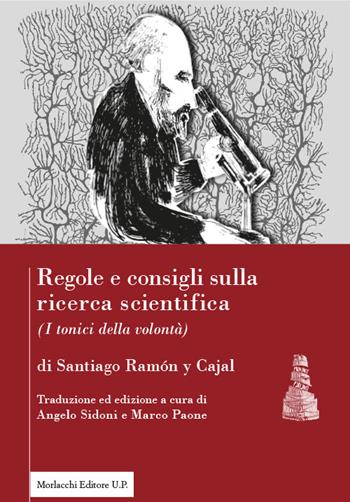 Regole e consigli sulla ricerca scientifica. («I tonici della volontà»). Ediz. italiana e spagnola - Santiago Ramon Y Cajal - Libro Morlacchi 2024, Province parlanti | Libraccio.it