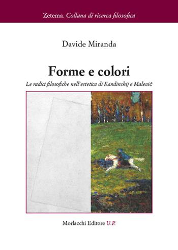 Forme e colori. Le radici filosofiche nell’estetica di Kandinskij e Malevic - Davide Miranda - Libro Morlacchi 2024, Zetema | Libraccio.it