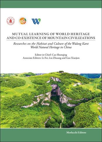 Mutual learning of world heritage and co-existence of mountain civilizations. Researches on the habitat and culture of the Wulong Karst world natural heritage in China  - Libro Morlacchi 2025 | Libraccio.it