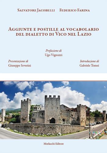 Aggiunte e postille al vocabolario del dialetto di Vico nel Lazio - Salvatore Jacobelli, Federico Farina - Libro Morlacchi 2024 | Libraccio.it
