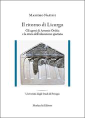 Il ritorno di Licurgo. Gli agoni di Artemis Orthia e la storia dell'educazione spartana