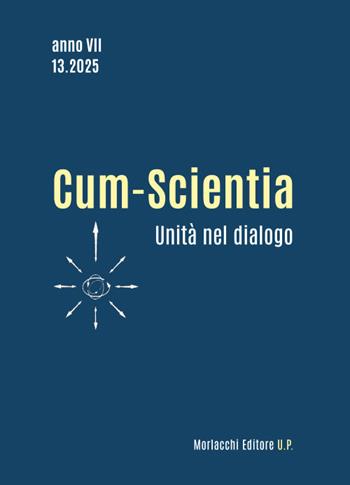 Cum-scientia. Unità nel dialogo. Rivista semestrale di filosofia teoretica (2025). Vol. 13  - Libro Morlacchi 2025 | Libraccio.it