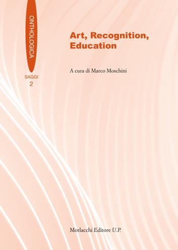 Art, recognition, education. Ediz. multilingue  - Libro Morlacchi 2025, Onthologica | Libraccio.it