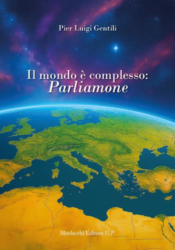 Il mondo è complesso: parliamone - Pier Luigi Gentili - Libro Morlacchi 2025 | Libraccio.it
