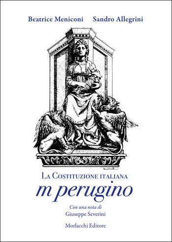 La Costituzione italiana in perugino - Beatrice Meniconi, Sandro Allegrini - Libro Morlacchi 2025 | Libraccio.it