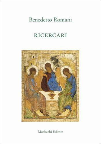 Ricercari - Benedetto Romani - Libro Morlacchi 2025 | Libraccio.it