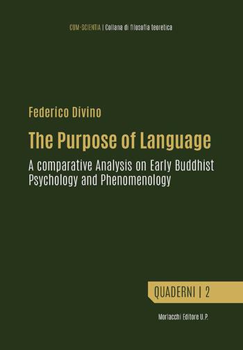 The purpose of language. A comparative analysis on early Buddhist psychology and phenomenology - Federico Divino - Libro Morlacchi 2025 | Libraccio.it
