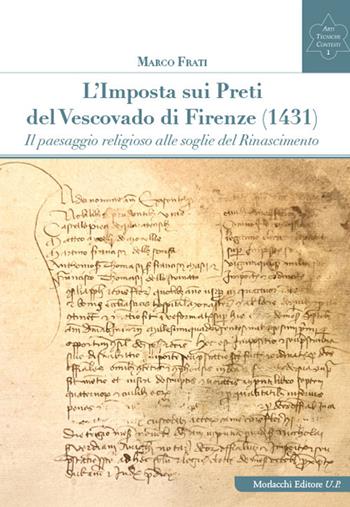 L'imposta sui preti del vescovado di Firenze (1431). Il paesaggio religioso alle soglie del Rinascimento - Marco Frati - Libro Morlacchi 2025 | Libraccio.it