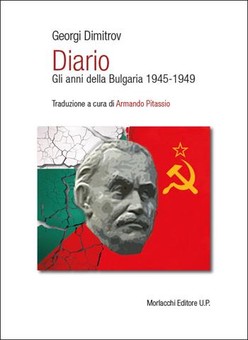 Diario. Gli anni della Bulgaria 1945-1949 - Georgi Dimitrov - Libro Morlacchi 2026 | Libraccio.it