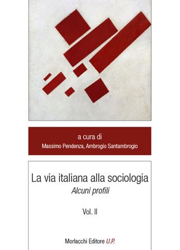 La via italiana alla sociologia. Alcuni profili. Vol. 2  - Libro Morlacchi 2026, Legami sociali | Libraccio.it