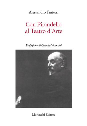 Con Pirandello al teatro d'arte - Alessandro Tinterri - Libro Morlacchi 2026 | Libraccio.it