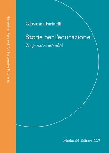 Storie per l’educazione. Tra passato e attualità - Giovanna Farinelli - Libro Morlacchi 2026 | Libraccio.it