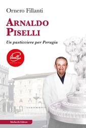 Arnaldo Piselli. Un pasticciere per Perugia