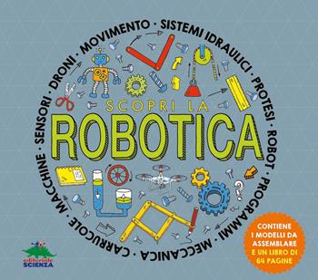 Scopri la robotica. Attività, esperimenti e giochi. Con gadget - Rob Colson, Geoff Raynor - Libro Editoriale Scienza 2019, Pop-up & co. | Libraccio.it