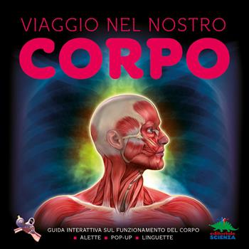 Viaggio nel nostro corpo. Guida interattiva sul funzionamento del corpo - Steve Parker - Libro Editoriale Scienza 2019, Pop-up & co. | Libraccio.it