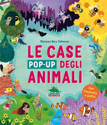 Le case pop-up degli animali. Ediz. illustrata - Mariana Ruiz Johnson - Libro Editoriale Scienza 2019, Pop-up & co. | Libraccio.it