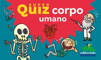 Corpo umano. Super quiz. Con 100 schede con quiz - Sophie de Mullenheim - Libro Editoriale Scienza 2020, Quiz | Libraccio.it