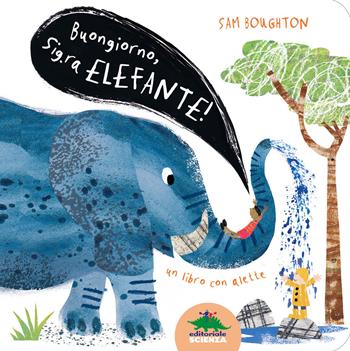 Buongiorno, signora Elefante! Ediz. illustrata - Sam Boughton - Libro Editoriale Scienza 2020, Piccole scoperte | Libraccio.it