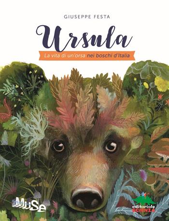 Ursula. La vita di un'orsa nei boschi d'Italia - Giuseppe Festa - Libro Editoriale Scienza 2020, A tutta scienza | Libraccio.it