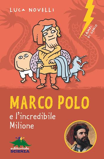 Marco Polo e l'incredibile Milione - Luca Novelli - Libro Editoriale Scienza 2021, Lampi di genio | Libraccio.it