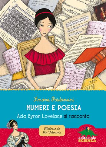Numeri e poesia. Ada Byron Lovelace si racconta. Nuova ediz. - Simona Poidomani - Libro Editoriale Scienza 2022, Donne nella scienza | Libraccio.it