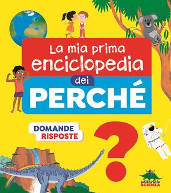 La mia prima enciclopedia dei perché. Ediz. illustrata - Sylvie Baussier - Libro Editoriale Scienza 2021, Bello da sapere | Libraccio.it