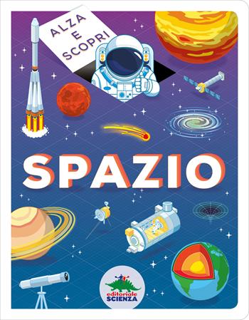 Spazio. Alza e scopri - Marnie Willow - Libro Editoriale Scienza 2021, Pop-up & co. | Libraccio.it