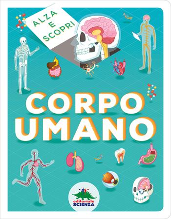 Corpo umano. Alza e scopri - Marnie Willow - Libro Editoriale Scienza 2021, Pop-up & co. | Libraccio.it