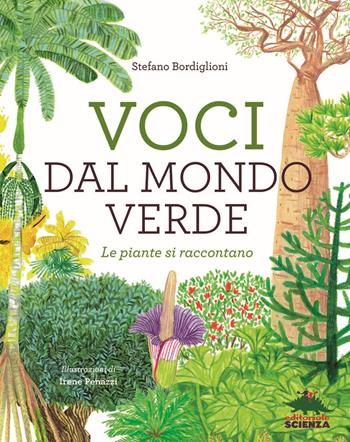 Voci dal mondo verde. Le piante si raccontano - Stefano Bordiglioni - Libro Editoriale Scienza 2020, A tutta scienza | Libraccio.it