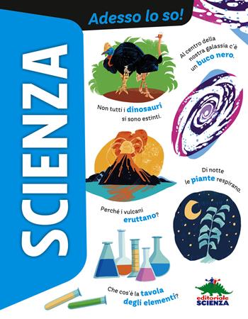 Scienza. Adesso lo so! - Agnese Sonato - Libro Editoriale Scienza 2023, Adesso lo so | Libraccio.it