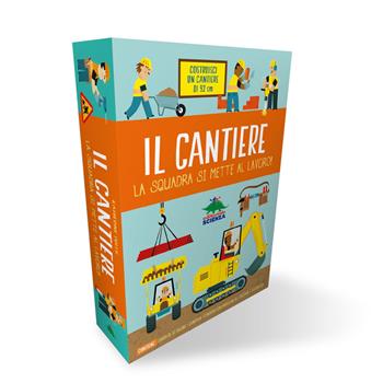 Il cantiere. La squadra si mette al lavoro! Ediz. a colori. Con cantiere da costruire - Katherine Sully - Libro Editoriale Scienza 2021, Pop-up & co. | Libraccio.it