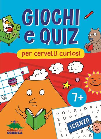 Giochi e quiz per cervelli curiosi. Scienza - Federica Friedrich, Giacomo Spallacci, Alessandra Zorzetti - Libro Editoriale Scienza 2021, Libri per fare | Libraccio.it