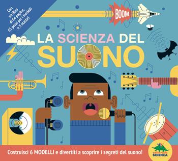 La scienza del suono. Costruisci 6 modelli e divertiti a scoprire i segreti del suono! Con 6 modelli - Clive Gifford - Libro Editoriale Scienza 2022, Pop-up & co. | Libraccio.it