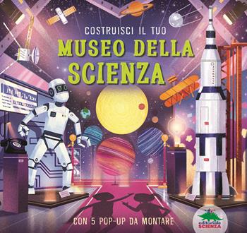 Costruisci il tuo museo della scienza - Kris Hirschmann - Libro Editoriale Scienza 2021, Pop-up & co. | Libraccio.it