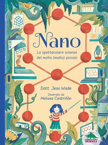 Nano. La spettacolare scienza del molto (molto) piccolo - Jess Wade - Libro Editoriale Scienza 2022, Storie naturali | Libraccio.it