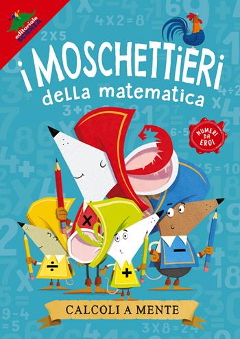 Calcoli a mente. I moschettieri della matematica - Jonny Leighton - Libro Editoriale Scienza 2022, A tutta matematica | Libraccio.it