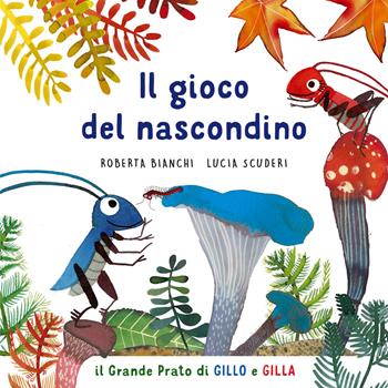 Il gioco del nascondino. Il grande prato di Gillo e Gilla. Ediz. a colori - Roberta Bianchi - Libro Editoriale Scienza 2022 | Libraccio.it