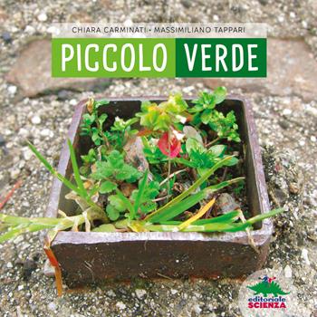 Piccolo verde. Ediz. illustrata - Chiara Carminati, Massimiliano Tappari - Libro Editoriale Scienza 2022, Sguardi d'autore | Libraccio.it