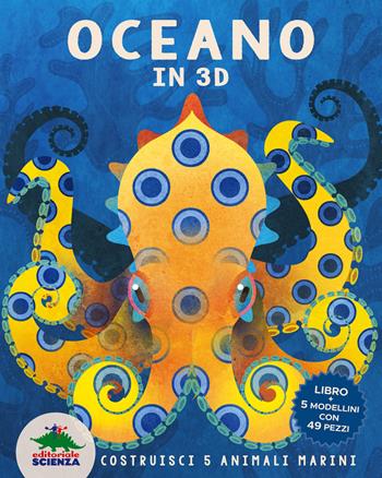 Oceano in 3D. Costruisci 5 animali marini. Ediz. a colori. Con Modellini da costruire - Nancy Dickmann - Libro Editoriale Scienza 2022, Pop-up & co. | Libraccio.it
