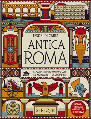 Antica Roma. Esplora l’Impero Romano con sei modelli tutti da costruire. Tesori di carta. Ediz. a colori. Con 6 modellini da costruire - Nancy Dickmann - Libro Editoriale Scienza 2023, Pop-up & co. | Libraccio.it