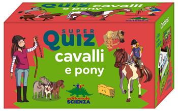 Super quiz: cavalli e pony. Ediz. a colori. Con 100 schede - Laure Marandet - Libro Editoriale Scienza 2022, Quiz | Libraccio.it