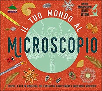 Il tuo mondo al microscopio. Scopri la vita in miniatura: dal fantastico corpo umano a incredibili microchip. Ediz. a colori. Con microscopio, lenti e vetrini - Tom Jackson - Libro Editoriale Scienza 2022, Pop-up & co. | Libraccio.it